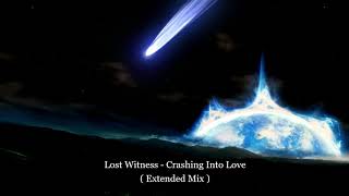 Lost Witness - Crashing Into Love ( Extended Mix )