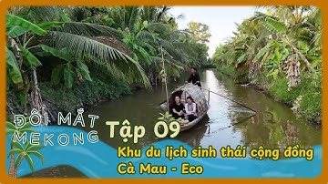 Đôi Mắt Mê Kông | Tập 09: Khu du lịch sinh thái cộng đồng Cà Mau - Eco