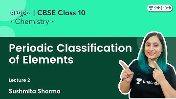 Class 10: Periodic Classification of Elements | L-2 | अभ्युदय | Sushmita Sharma