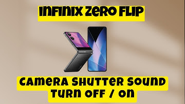 infinix Zero Flip Camera Shutter Sound Turn Off / On