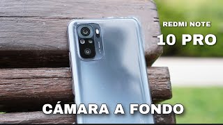 Redmi Note 10 Pro ¡CÁMARA A FONDO! INCREIBLE