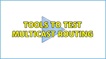 Tools to test multicast routing (5 Solutions!!)