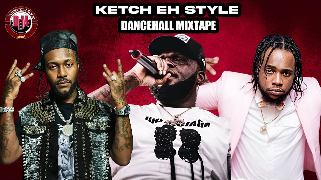 2025 New Dancehall Mix (Ketch EH Style) [ Chronic Law, Squash, Jahvillani, Daddy1, Vybz Kartel