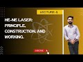 L5: He-Ne Laser: Principle, Construction, and Working.