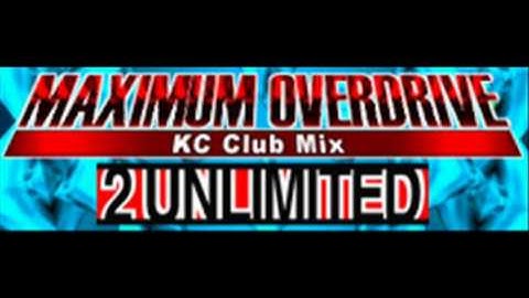 2 UNLIMITED - MAXIMUM OVERDRIVE (KC Club Mix) [HQ]