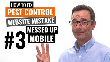 Website Mistake #3 - Messed Up Mobile - and how to fix it - Mobile-Friendly Pest Control Websites