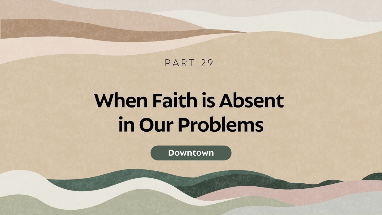 When Faith is Absent in Our Problems | Genesis: The Beginning | Genesis ...