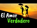 EL AMOR VERDADERO | REFLEXIONES DE AMOR
