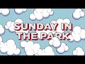 Sunday in the Park 2019 : Episode 11