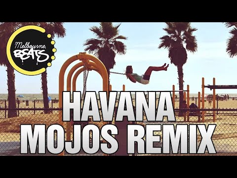 Camila Cabello - Havana ft. Young Thug (Mojos Remix)
