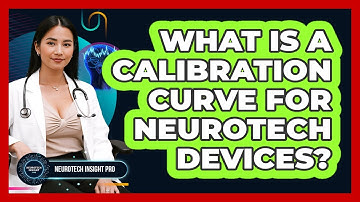 What Is A Calibration Curve For Neurotech Devices? - Neurotech Insight Pro