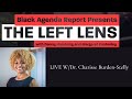 Left Lens Live: Affirming Black Socialism amid the American Nightmare w/ Dr. Charisse Burden-Stelly