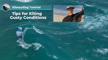 Tips for Kiting in Gusty Conditions