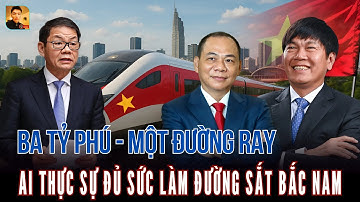 Trận chiến của những ÔNG LỚN - Ai mới thực sự đủ sức làm đường sắt tốc độ cao Bắc Nam?