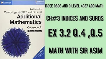 Additional Math IGCSE 0606 and O levels 4037,Ch#3 (Indices and Surds) Ex 3.2 Q.4,5 .Lecture #49.