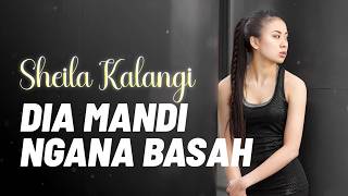 Sheila Kalangi - DIA MANDI NGANA BASAH ( Liric Video)