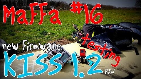 Testing new KISS Firmware 1.2 / Raw Session / MaFFa #16 / ESC 24A RC9