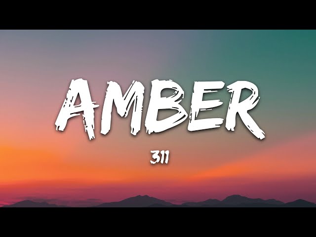 311 - Amber (Lyrics) class=