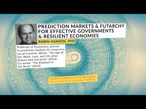 robin-hanson,-phd:-prediction-markets/futarchy-for-efficient-governments-and-resilient-economies