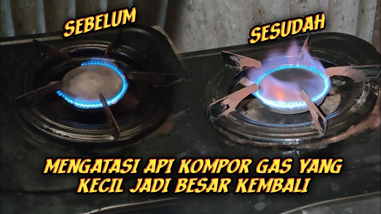Cara memperbaiki kompor gas Api kecil | api Kompor kembali besar - YouTube
