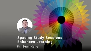 Spacing Study Sessions Enhances Learning, Dr. Sean Kang