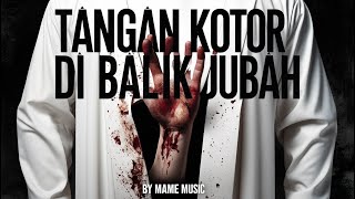 Download Lagu Mame Music | Tangan Kotor Di Balik Jubah MP3
