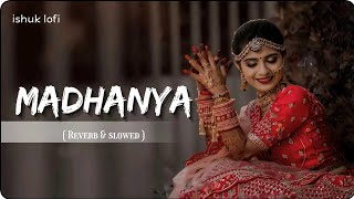 MADHANYA  lo-fi ( ReverB & Slowed ) Wedding Song