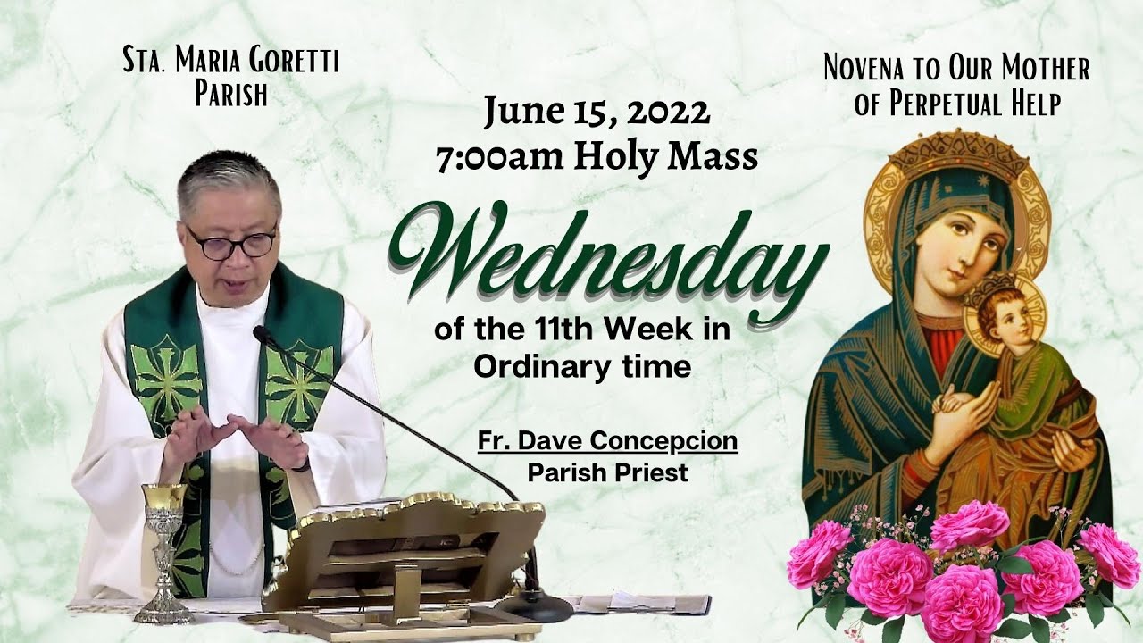 June 15, 2022 | Rosary & 7:00AM Holy Mass on Wednesday of the 11th Week ...