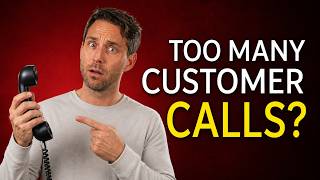 Too Many Customer Calls? Here's What To Do