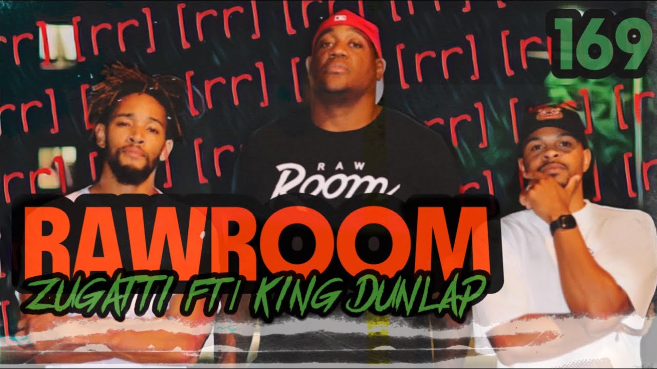 Raw Room - Ep 169 - Zugatti (ft King Dunlap)