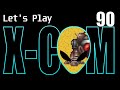 Let's Play 'Ironman' X-Com (OpenXCom) - 90