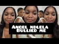 EXPOSED! Angel Ndlela bullied me.