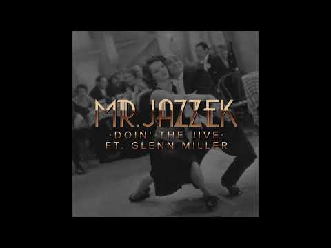 Mr. Jazzek - Doin' The Jive (Ft. Glenn Miller) 🎵Electro Swing