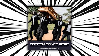 Coffin Dance Meme Pedrodjdaddy 2024 Trap Remix