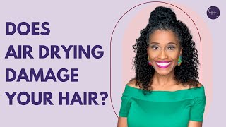 The Truth About AIR DRYING Your Hair: Does It Cause Damage?