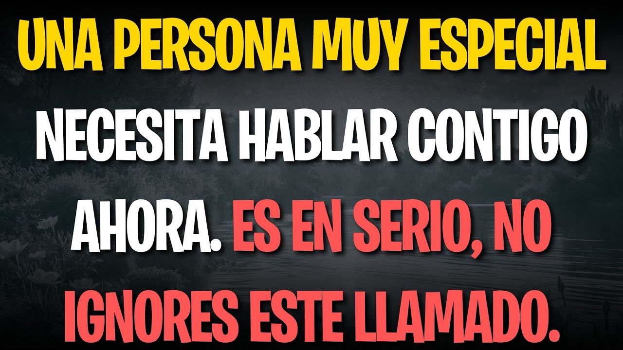 Una persona muy especial necesita hablar contigo ahora. Es en serio, no ignores este llamado.