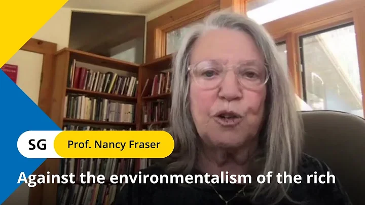 Nancy Fraser - Against the environmentalism of the...