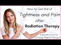 Tightness and Pain after Radiation Therapy - Recovery Explanation by an Oncology Physical Therapist