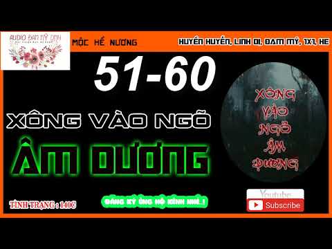 Video Xông Vào Ngõ Âm Dương - Chương 51-60!! Audio Đam Mỹ DMH - youtube