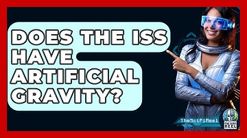Does The ISS Have Artificial Gravity? - The SciFi Reel