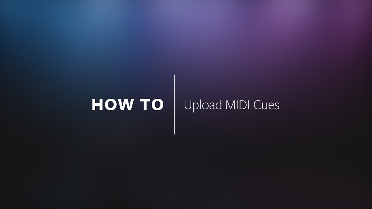 HOW TO | Upload MIDI Cues
