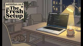 exhibition no.9 | rainy fresh setup ☕🌧️ (cozy lo-fi beats to code & study)