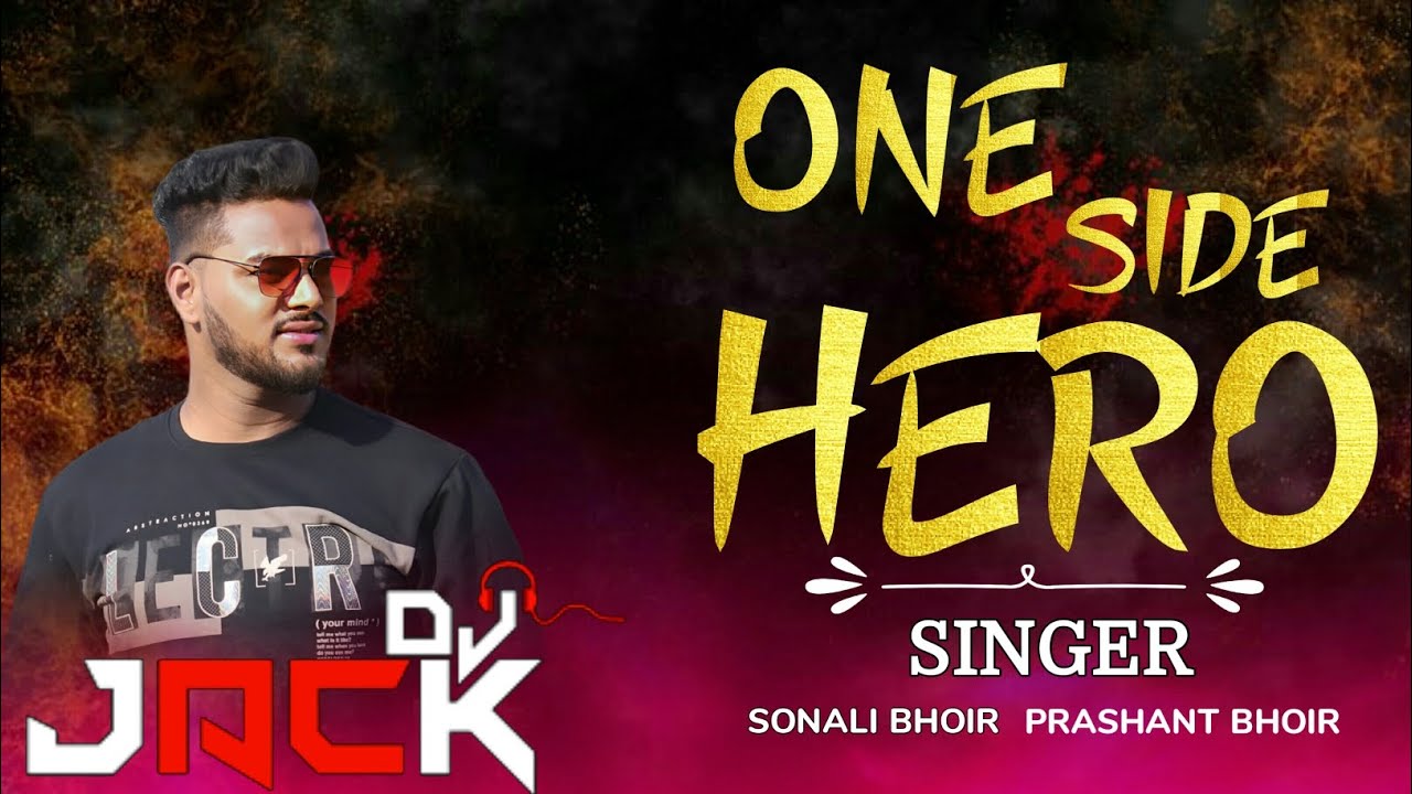 102 ONE SIDE HERO   SINGER  SONALI BHOIR PRASHANT BHOIR  DJ JACK RIMIX 