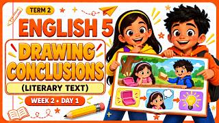 Drawing conclusions (Literary Text) | English 5 | Term 2 | Week 2 | Day 1