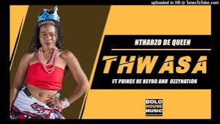 Nthabzo De Queen - Thwasa Ft. Prince De Keybo & Ozzynation (Original)