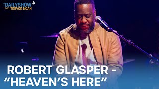 Robert Glasper Performs “Heaven’s Here” | The Daily Show