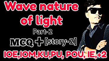 Wave nature of light interference||Part-2 for ioe,IOM, KU, PU, POU, IE,+2 MCQ+ THEORY IN SHORT