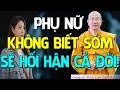 PHỤ NỮ NHẤT ĐỊNH SẼ HỐI HẬN CẢ ĐỜI VÌ KHÔNG BIẾT SỚM ĐIỀU NÀY – Thầy Thích Trúc Thái Minh giảng Hay