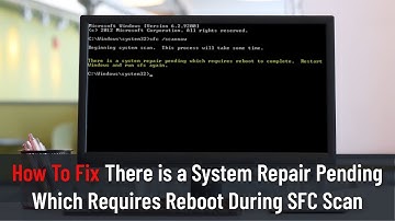 How To Fix "There is a System Repair Pending Which Requires Reboot" During SFC Scan