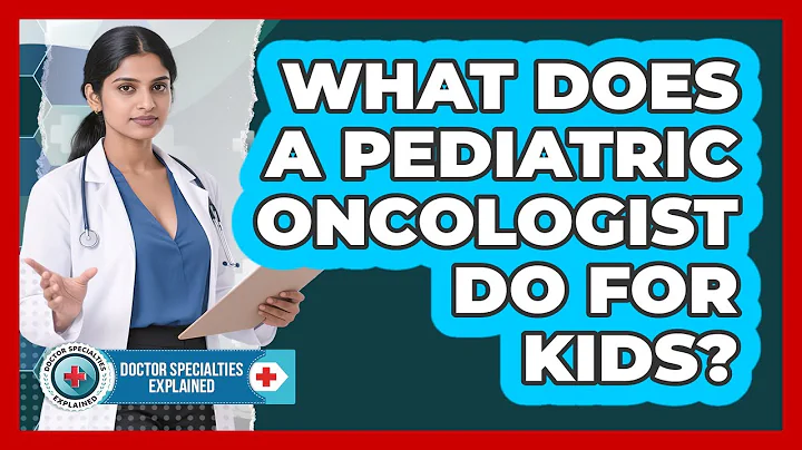 What Does A Pediatric Oncologist Do For Kids?